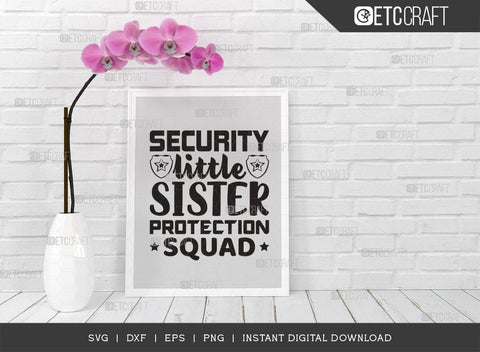 Security Little Sister SVG Cut File, Protection Squad Svg, Big Brother Svg, Brother Gift Svg, Girls Security Svg, Women Quotes, SVG ETC Craft 