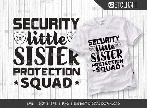 Security Little Sister SVG Cut File, Protection Squad Svg, Big Brother Svg, Brother Gift Svg, Girls Security Svg, Women Quotes, SVG ETC Craft 