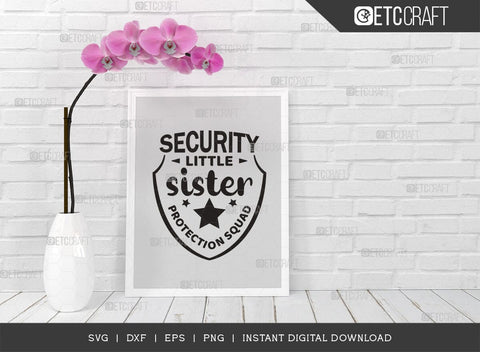 Security Little Sister SVG Cut File, Protection Squad Svg, Big Brother Svg, Brother Gift Svg, Girls Security Svg, Women Quotes, SVG ETC Craft 