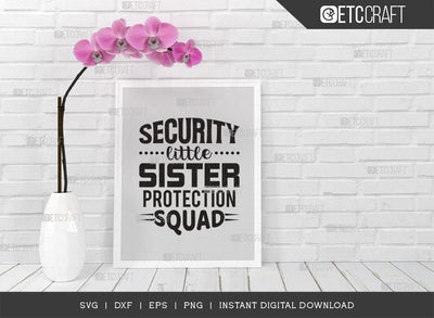 Security Little Sister SVG Cut File, Protection Squad Svg, Big Brother Svg, Brother Gift Svg, Girls Security Svg, Women Quotes, SVG ETC Craft 
