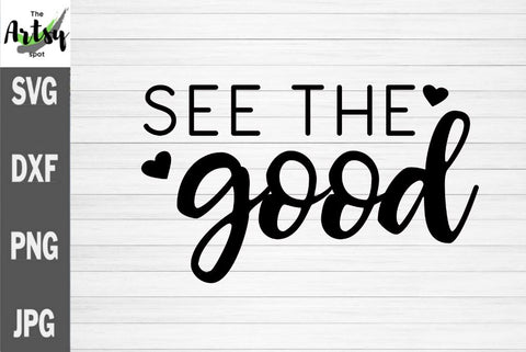 See the good, think positive, shirt saying SVG The Artsy Spot 
