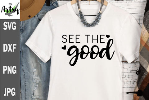 See the good, think positive, shirt saying SVG The Artsy Spot 