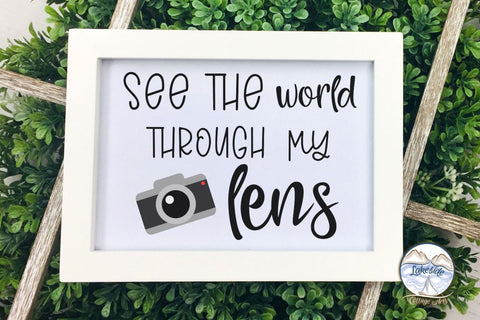 See the World Through My Lens SVG Lakeside Cottage Arts 