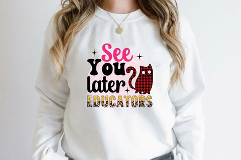 See You Later Educators Sublimation SVGArt 