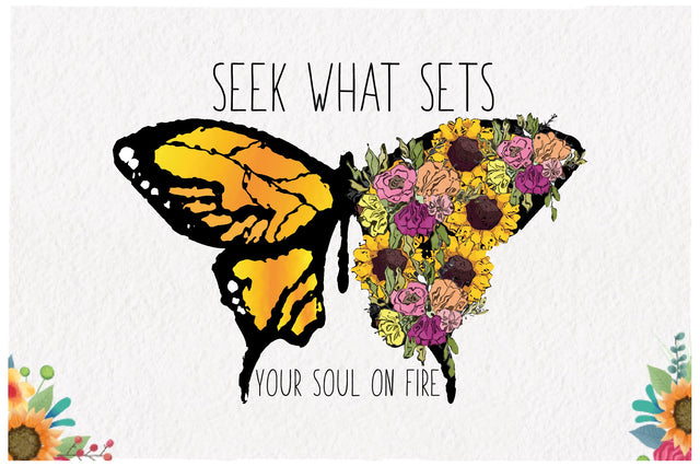 Seek What Sets Your Soul on Fire PNG Sublimation Jagonath Roy 