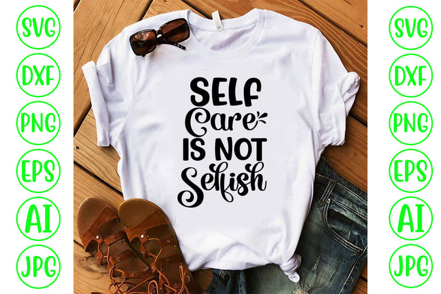 Self Care Is Not Selfish SVG Cut File SVG Syaman 