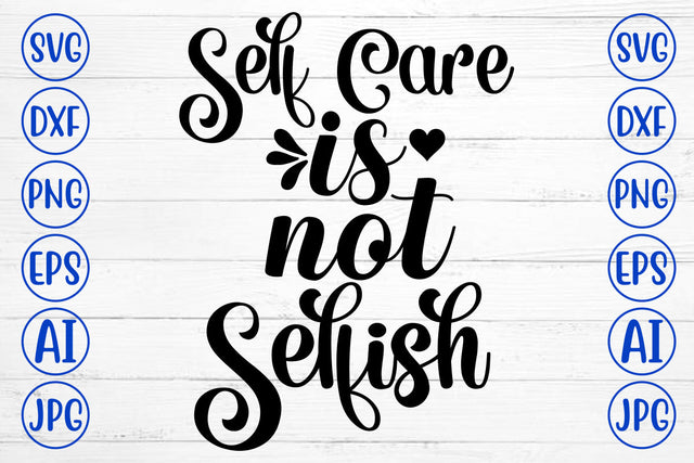 Self Care Is Not Selfish SVG Cut File SVG Syaman 