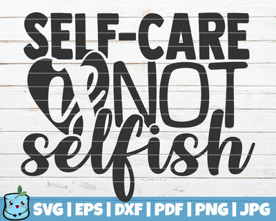 Self Care Is Not Selfish SVG MintyMarshmallows 