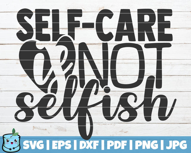 Self Care Is Not Selfish SVG MintyMarshmallows 