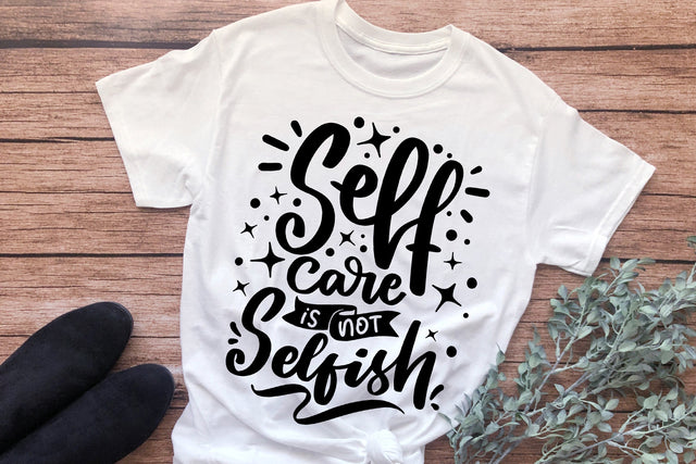 Self Care Is Not Selfish SVG SVG dapiyupi store 