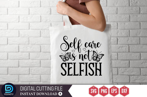 Self care is not selfish SVG SVG DESIGNISTIC 