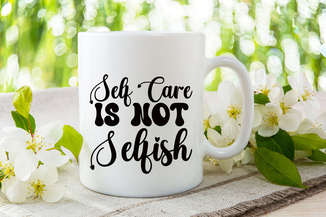 Self Care Is Not Selfish SVG SVG Rupkotha 