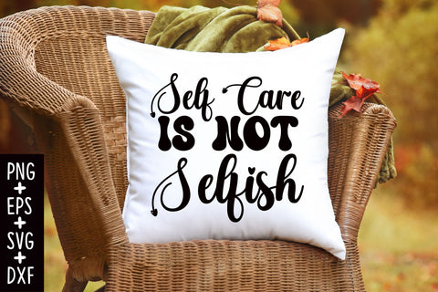 Self Care Is Not Selfish SVG SVG Rupkotha 