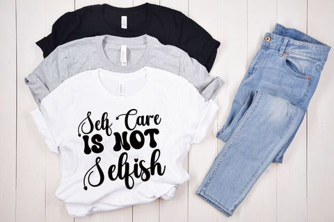 Self Care Is Not Selfish SVG SVG Rupkotha 