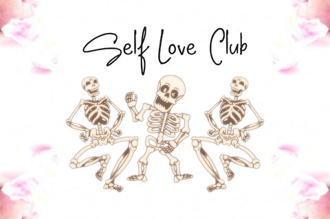 Self Love Club Funny Skeleton PNG Sublimation Jagonath Roy 