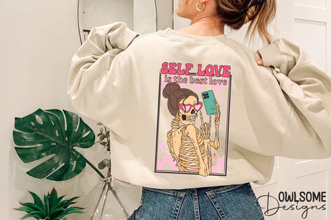 Self Love Is The Best Love Skeleton PNG Sublimation Owlsome.Designs 