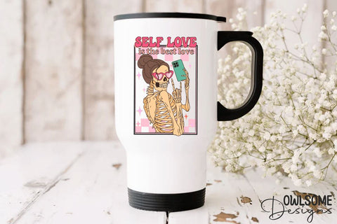 Self Love Is The Best Love Skeleton PNG Sublimation Owlsome.Designs 