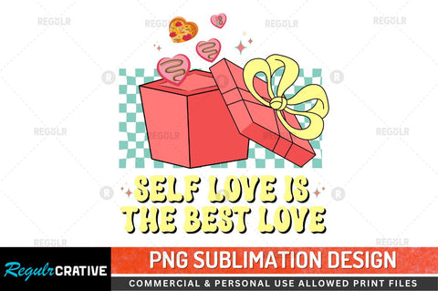Self love is the best love SVG Sublimation Regulrcrative 