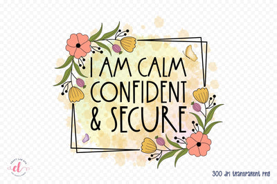Self Love Quote PNG - I Am Calm Confident and Secure Sublimation CraftLabSVG 