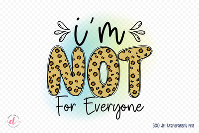 Self Love Quote PNG, I'm Not for Everyone Sublimation CraftLabSVG 