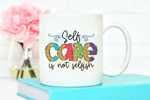 Self Love Quote PNG | Self Care is Not Selfish Sublimation CraftLabSVG 