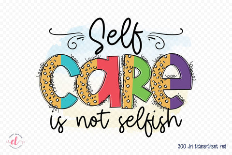 Self Love Quote PNG | Self Care is Not Selfish Sublimation CraftLabSVG 