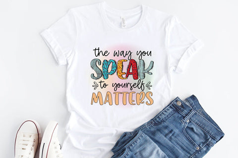 Self Love Quote PNG - The Way You Speak to Yourself Matters Sublimation CraftLabSVG 