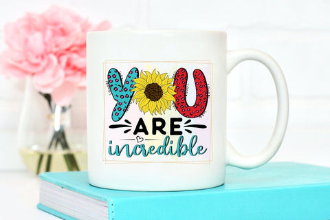 Self Love Quote PNG, You Are Incredible Sublimation CraftLabSVG 