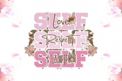 Self Love Self Respect Self Worth PNG Sublimation Jagonath Roy 