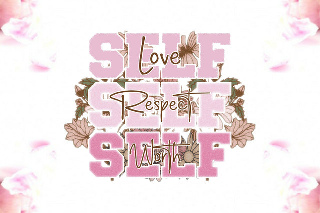 Self Love Self Respect Self Worth PNG Sublimation Jagonath Roy 
