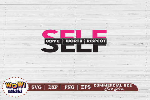 Self Love svg, Self Respect svg, Self Worth svg, fierce svg, strong svg, brave svg, Confidence svg, Woman svg, Motivating svg, Affirmation svg, svg, Empower png, files for cricut,svg files,files for silhouette,png design SVG Wowsvgstudio 