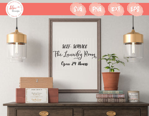 Self-Service, The Laundry Room, Opens 24 Hours - SVG, PNG, DXF, EPS) SVG Elsie Loves Design 