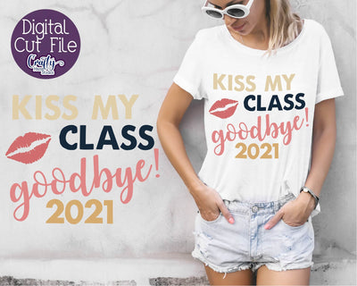Senior 2021 SVG, Class Of 2021 File, Senior, Kiss My Class SVG Crafty Mama Studios 