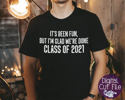Senior 2021 SVG, Class Of 2021, Senior Class, It's Been Fun SVG Crafty Mama Studios 