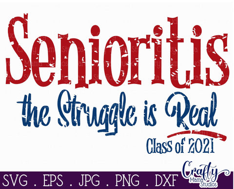 Senior 2021 SVG, Class Of 2021, Senioritis Struggle Is Real SVG Crafty Mama Studios 