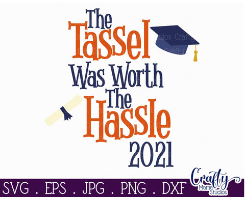 Senior 2021 SVG, Class Of 2021, Tassel Is Worth The Hassle SVG Crafty Mama Studios 