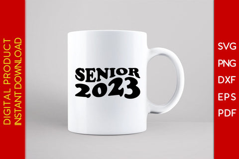 Senior 2023 Back To School SVG PNG PDF Cut File SVG Creativedesigntee 