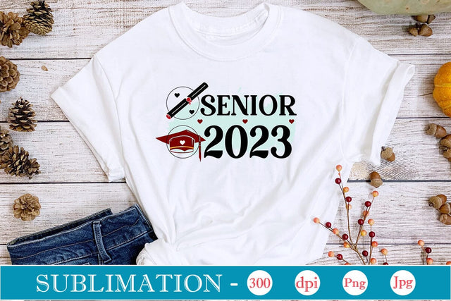 Senior 2023 Sublimation SVGs,Quotes and Sayings,Food & Drink,On Sale, Print & Cut Sublimation DesignPlante 503 