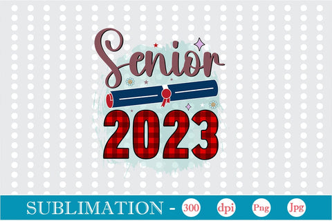 Senior 2023 Sublimation SVGs,Quotes and Sayings,Food & Drink,On Sale, Print & Cut Sublimation DesignPlante 503 