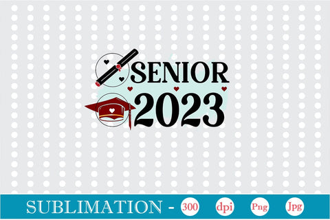 Senior 2023 Sublimation SVGs,Quotes and Sayings,Food & Drink,On Sale, Print & Cut Sublimation DesignPlante 503 