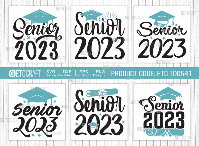 Senior 2023 SVG Bundle, Senior Svg, Graduation Svg, Senior Year Svg, Graduation Quotes, ETC T00541 SVG ETC Craft 