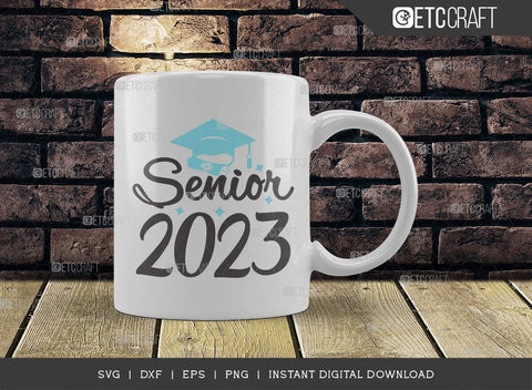 Senior 2023 SVG Cut File, Senior Svg, Graduation Svg, Senior Year Svg, Graduation Quotes, ETC T00541 SVG ETC Craft 