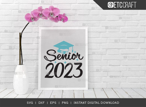 Senior 2023 SVG Cut File, Senior Svg, Graduation Svg, Senior Year Svg, Graduation Quotes, ETC T00541 SVG ETC Craft 