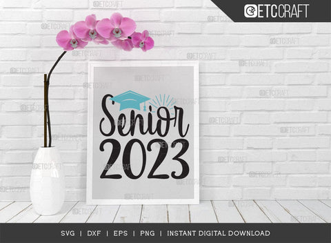Senior 2023 SVG Cut File, Senior Svg, Graduation Svg, Senior Year Svg, Graduation Quotes, ETC T00541 SVG ETC Craft 