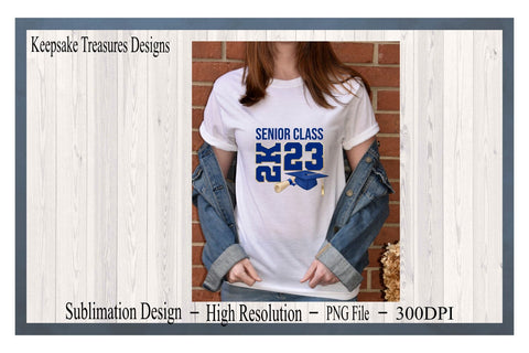 Senior 2K23 Graduation, Senior Class, PNG for Sublimation, Digital Download, Sublimation Print, Sublimation Keepsake Treasures Designs LLC. 