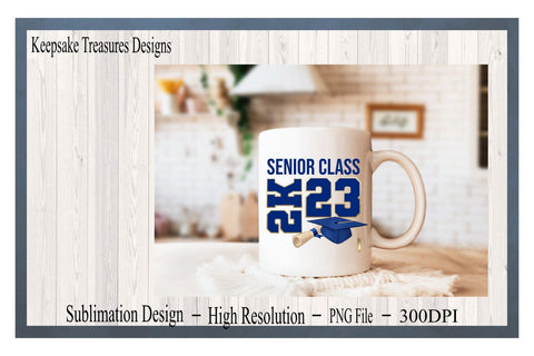 Senior 2K23 Graduation, Senior Class, PNG for Sublimation, Digital Download, Sublimation Print, Sublimation Keepsake Treasures Designs LLC. 