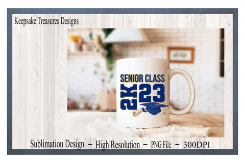 Senior 2K23 Graduation, Senior Class, PNG for Sublimation, Digital Download, Sublimation Print, Sublimation Keepsake Treasures Designs LLC. 