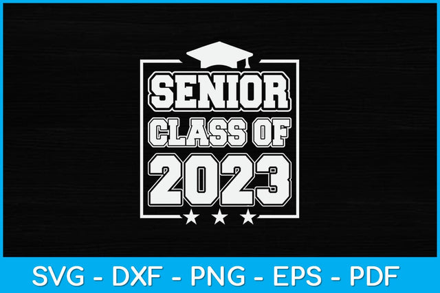 Senior Class of 2023 Graduation 2023 Svg Design SVG artprintfile 