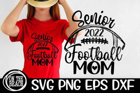 Senior Football Mom 2022 SVG - DXF - EPS - PNG SVG On the Beach Boutique 