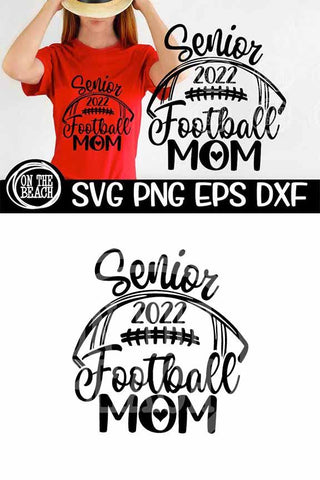Senior Football Mom 2022 SVG - DXF - EPS - PNG SVG On the Beach Boutique 